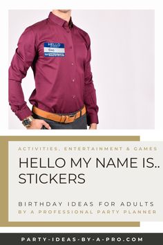 a man wearing a red shirt with the words hello my name is birthday ideas for adults by a professional party planner