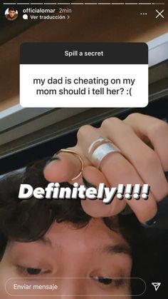 a man holding his head with two wedding rings on it's fingers and the caption says, my dad is cheeting on my mom should i tell her? definitely