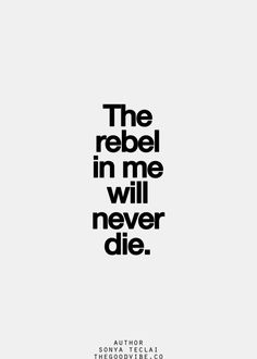 an advertisement with the words'the rebel in me will never die '