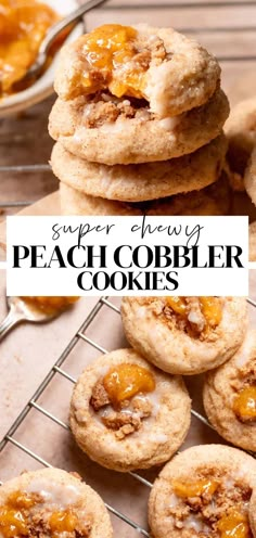 a stack of peach cobbler cookies on top of a cooling rack with the words super chewy peach cobbler cookies