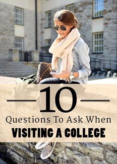 a woman sitting on top of a stone wall with the words 10 questions to ask when visiting a college