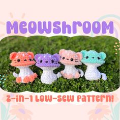 three little crocheted kittens sitting in the grass with text that reads, meowshroom 2 - in - 1 low - sew - sew pattern