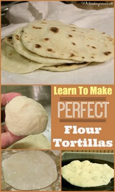 how to make perfect flour tortillas with pictures and instructions for making them at home