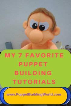 a stuffed monkey with the words my 7 favorite puppett building tutors on it