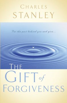 the gift of forgivenessness by charles stanley, with an image of water ripples