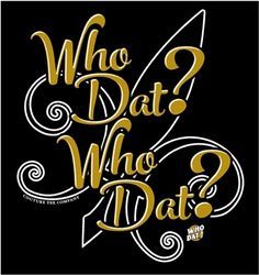 the words who dat who date are in gold and white on a black background with swirls