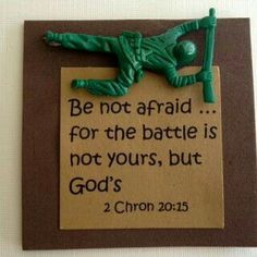 a plaque on the wall that says be not afraid for the battle is not yours, but god's