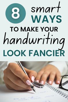 a woman writing on paper with the words 8 smart ways to make your handwriting look fancy