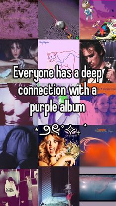 some pictures with the words everyone has a deep connection with a purple album on them