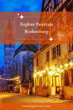 an old european street with lights and buildings in the background text reads explore fairytale rothenburg