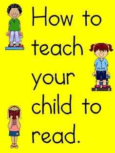 the words how to teach your child to read are in black and white letters on a yellow background