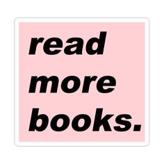 the words read more books are in black on a pink sticker that says, read more books