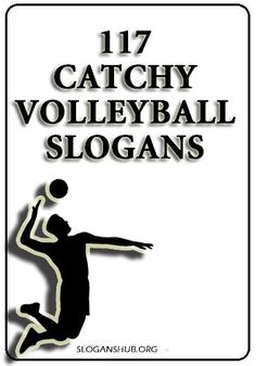 an image of a man jumping up to hit a ball with the words 17 catchy volleyball slogans