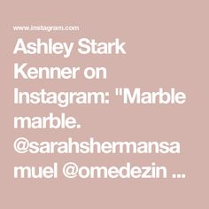 the words are written in white on a light pink background, which reads ashley stark kenner on instagram marble