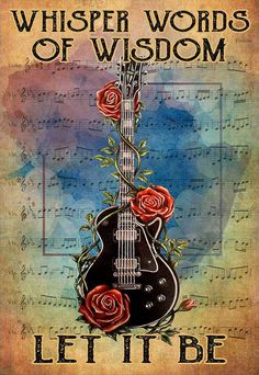 a guitar with roses on it and the words let it be written in black ink