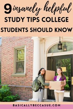 two women carrying boxes in front of a brick building with the words 9 unusual helpful study tips college students should know