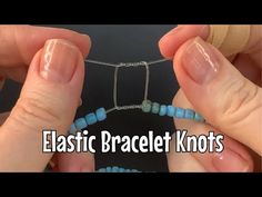 two hands holding blue beads with the words elastic bracelet knots