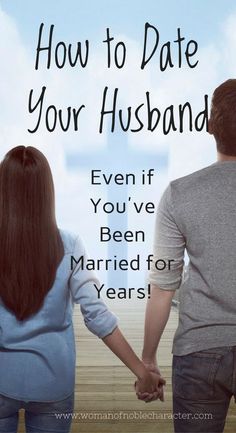 Dating Your Husband, Date Your Husband, Love Your Husband, How To Believe, Biblical Marriage, Save My Marriage