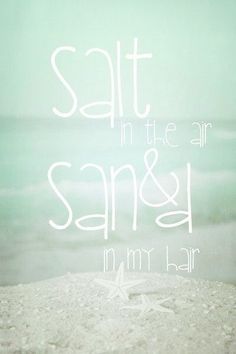 the words salt in the air and sand in my hair are written on top of a starfish