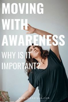 Moving with Awareness I Irene Lyon I Why is it important to move with awareness? Read more here. #movement #awareness #healingtrauma #irenelyon Body Detox, Human Condition, Art Therapy, Chronic Illness, Moving Forward, Lyon, Alexander, Healing