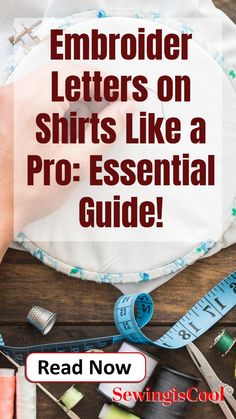 sewing supplies with the text embroidery letters on shirts like a pro - essential guide read now