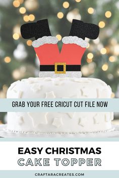 an easy christmas cake topper with the words grab your free cut file now