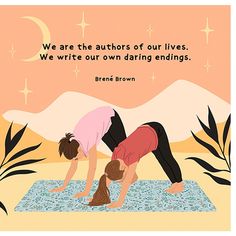 two women doing yoga in front of a mountain with a quote about the author's book we are the authors of our lives, we write our own daring ends