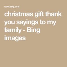 the words christmas gift thank you sayings to my family - bing images on it