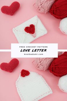 crocheted hearts and yarn on pink background with text overlay that says free crochet pattern love letter