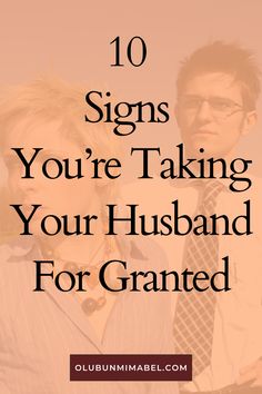 10 Signs You’re Taking Your Husband For Granted Trust In Relationships, Building Trust, Lasting Love, Setting Boundaries