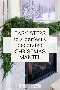 a fireplace decorated for christmas with the words easy steps to a perfectly decorated christmas mantel