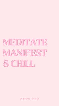 the words meditate, manfest and chill are in pink on a light pink background