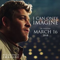 the poster for i can only imagine in theatre march 16, 2013 with an image of a man looking off into the distance