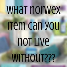 a blurry photo with the words what is your most wanted norwex item?