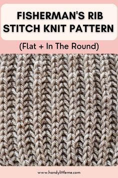 the fisherman's rib stitch knit pattern with text overlay that reads, flat and in the round