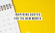 a calendar with the words inspiring quotes for the new month written on it