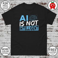 an all is not intelligent t - shirt on a brick wall