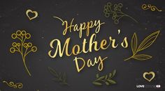 happy mother's day card with gold lettering and flowers on a blackboard background