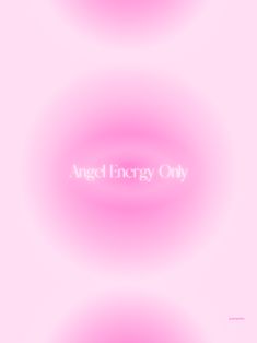 an abstract pink background with the words angel energy only