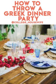 a table with plates, glasses and flowers on it that says how to throw a greek dinner party @ collegehousewife