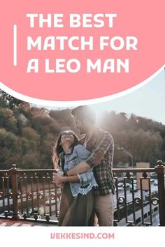 the best match for a leo man is to be in love with his wife and he will