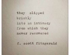 an old typewriter with the words they slipped briefly into an intimacy from which they never recovered f scott fitzgerald