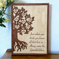 a wooden card with the words just when you think you know all that love is, along come the granddaughter