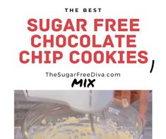 the best sugar free chocolate chip cookies mix in a glass bowl with text overlay