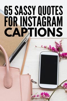 a pink purse, notebook and cell phone with the words 65 sassy quotes for instagram captions