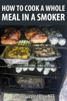 food cooking in an oven with the words how to cook a whole meal in a smoker