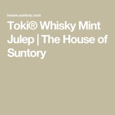 the house of suntory with text that reads toki @ whisky minttjulp i