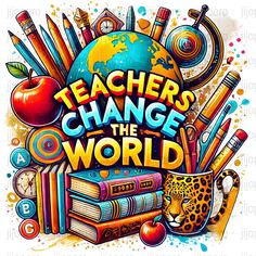 teachers change the world with books and pencils