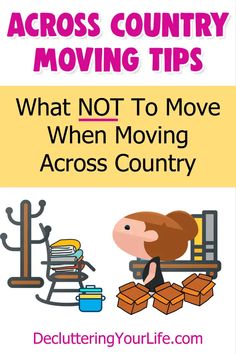 a woman moving boxes with the text across country moving tips what not to move when moving across country