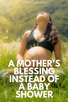 a pregnant woman sitting in the grass with her eyes closed and text that reads, mother's blessing instead of a baby shower